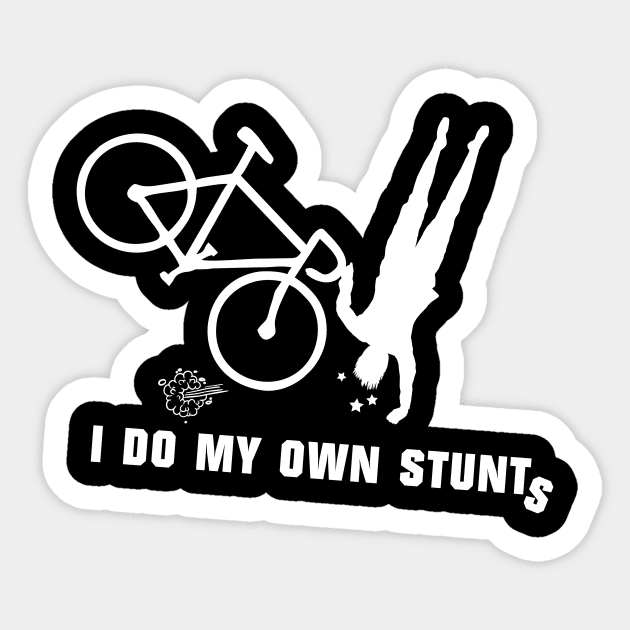 I Do My Own Stunts Cycling Funny Cyclist Sticker by teebest